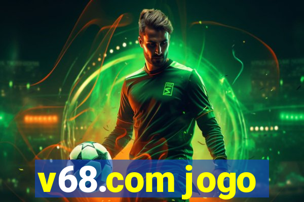 v68.com jogo